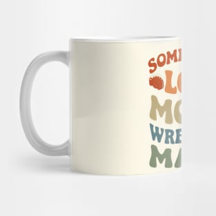 Somebody's Loud Mouth Wrestling Mama - Funny Mom Mug